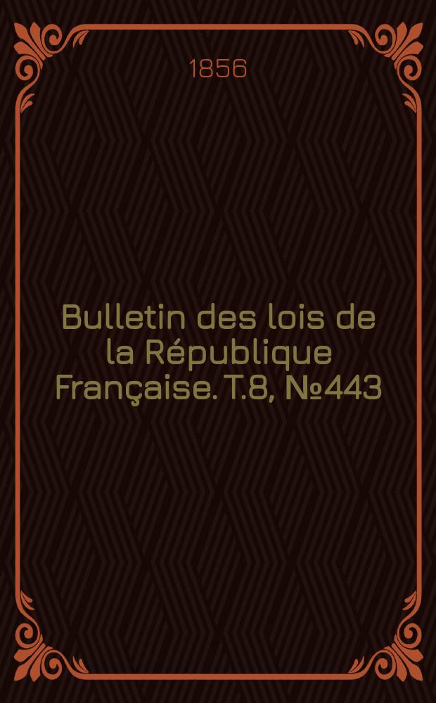 Bulletin des lois de la République Française. T.8, №443