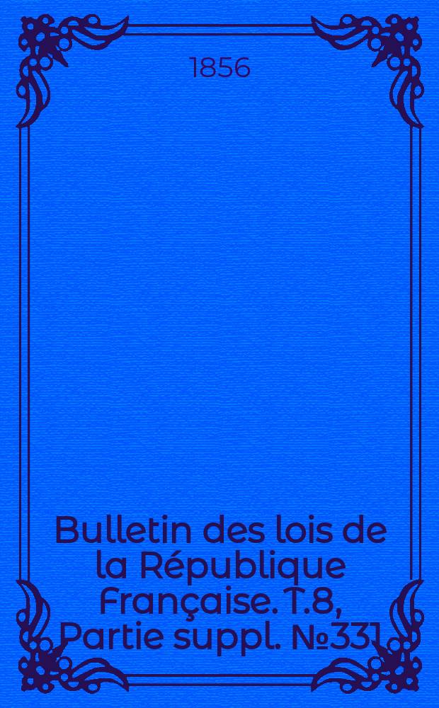 Bulletin des lois de la République Française. T.8, Partie suppl. №331