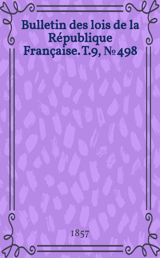 Bulletin des lois de la République Française. T.9, №498
