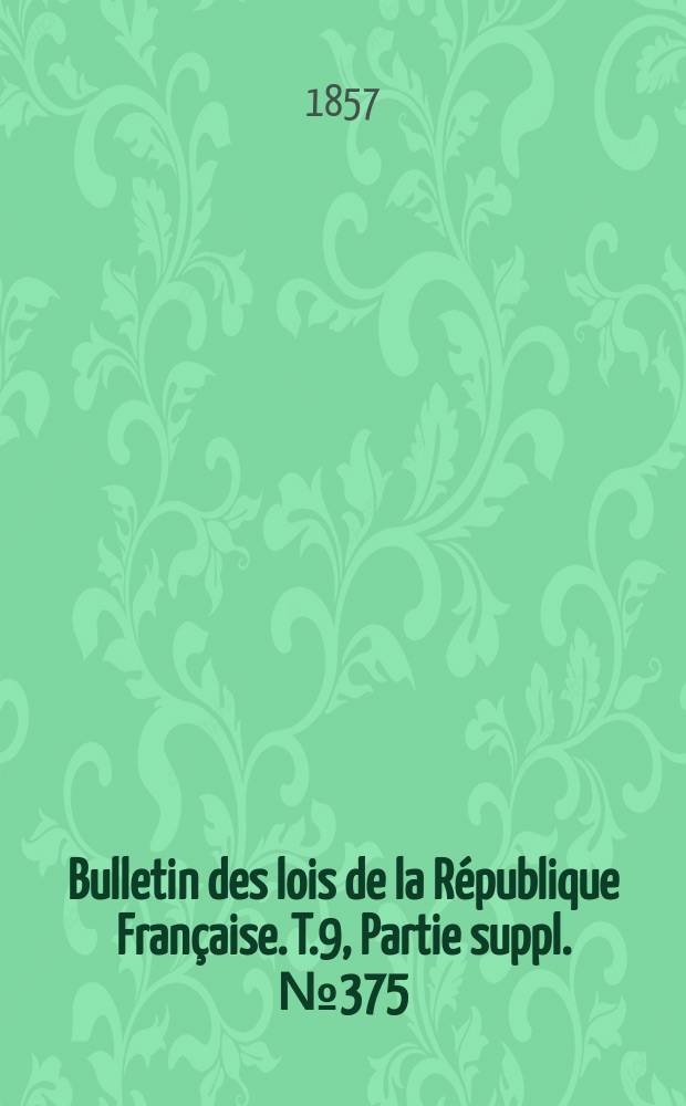 Bulletin des lois de la République Française. T.9, Partie suppl. №375
