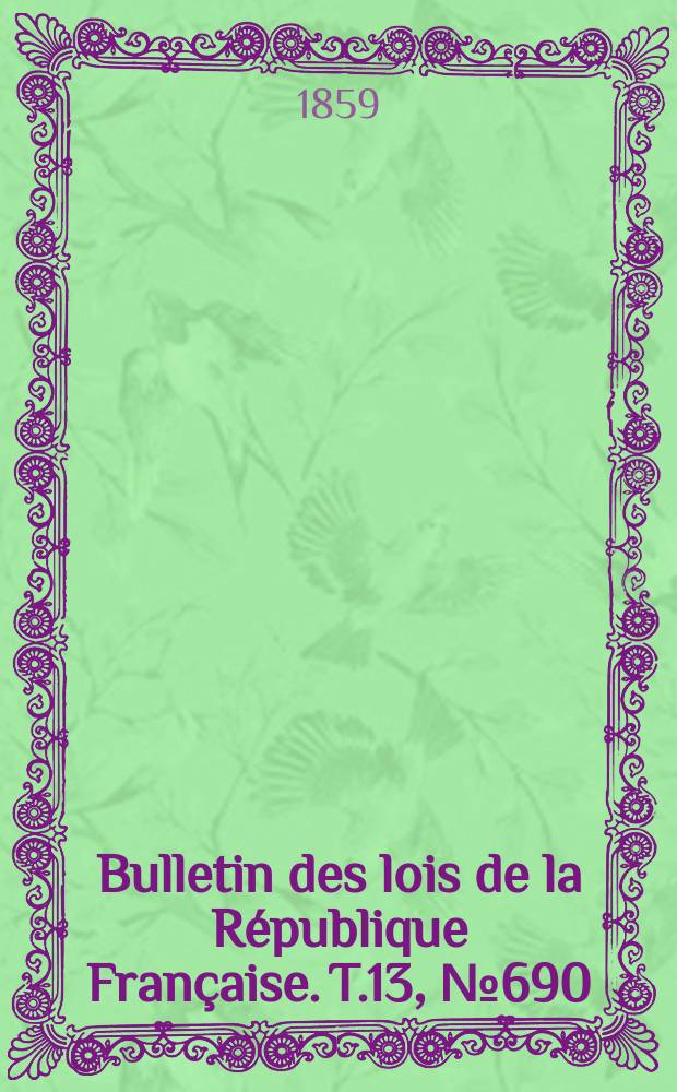 Bulletin des lois de la République Française. T.13, №690