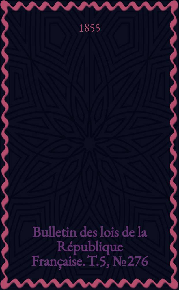 Bulletin des lois de la République Française. T.5, №276