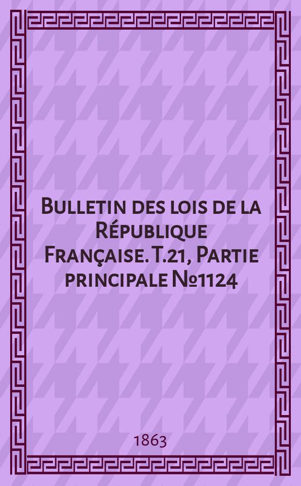 Bulletin des lois de la R&eacute;publique Fran&ccedil;aise. T.21, Partie principale №1124