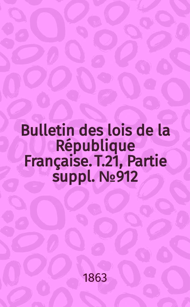 Bulletin des lois de la République Française. T.21, Partie suppl. №912