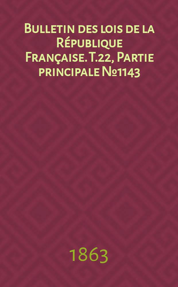 Bulletin des lois de la République Française. T.22, Partie principale №1143