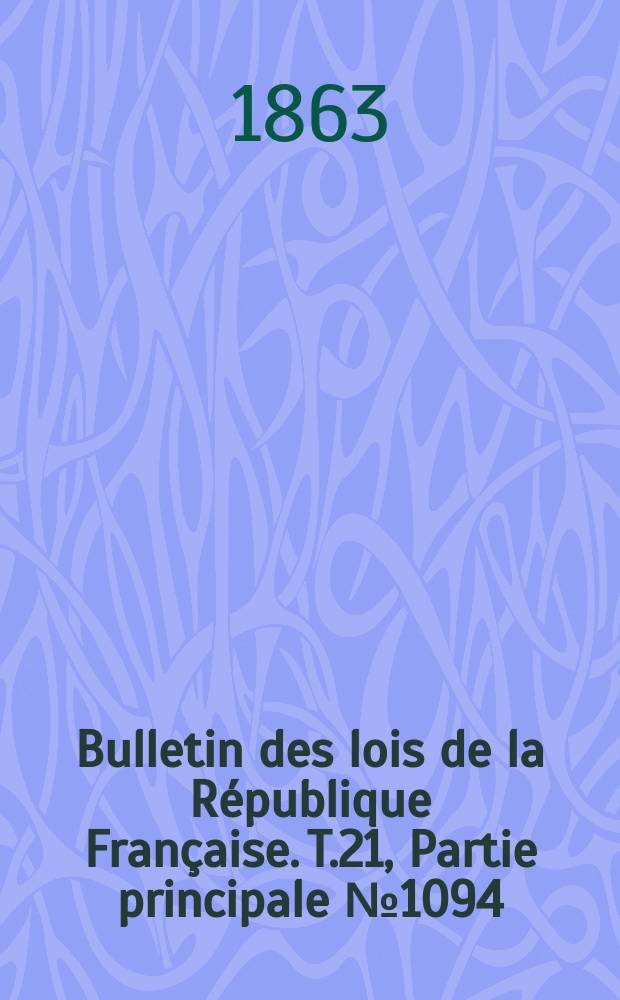 Bulletin des lois de la République Française. T.21, Partie principale №1094