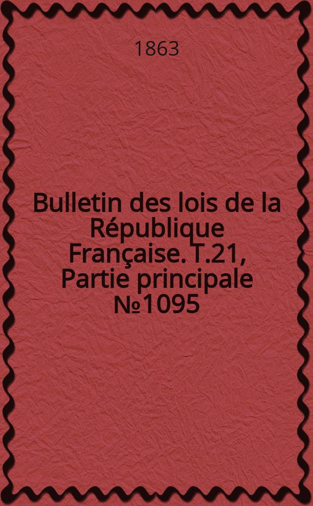 Bulletin des lois de la République Française. T.21, Partie principale №1095