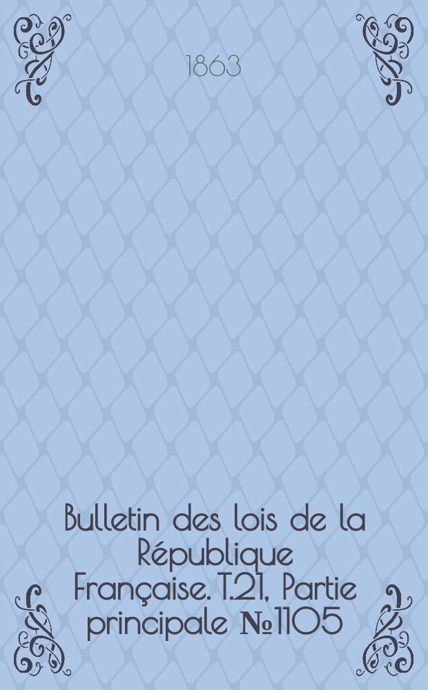Bulletin des lois de la République Française. T.21, Partie principale №1105