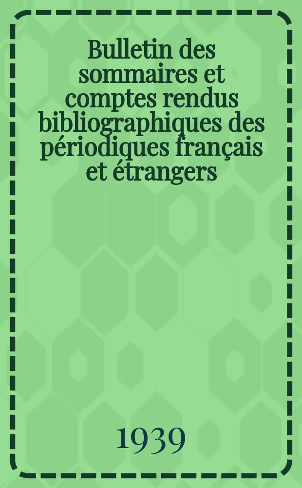 Bulletin des sommaires et comptes rendus bibliographiques des périodiques français et étrangers