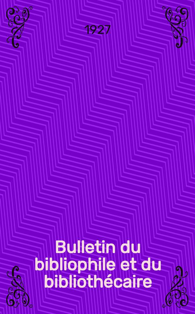 Bulletin du bibliophile et du biblioth&eacute;caire : Revue mensuelle contenant des notices bibliographiques, philologiques, historiques, litt&eacute;raires et le catalogue raisonn&eacute; des livres de l&rsquo;&eacute;diteur. N.S., Ann&eacute;e6 1927, Janvier