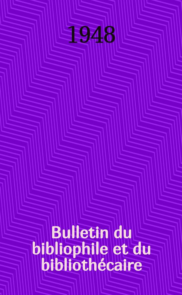 Bulletin du bibliophile et du biblioth&eacute;caire : Revue mensuelle contenant des notices bibliographiques, philologiques, historiques, litt&eacute;raires et le catalogue raisonn&eacute; des livres de l&rsquo;&eacute;diteur. N.S., 1948, Avril