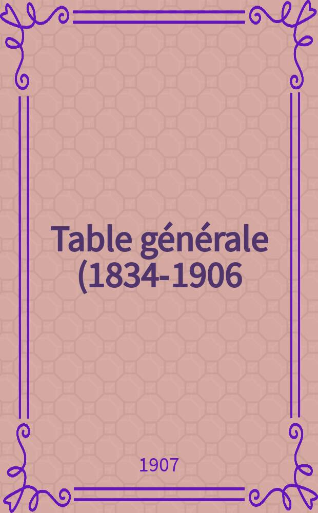 Table générale (1834-1906)
