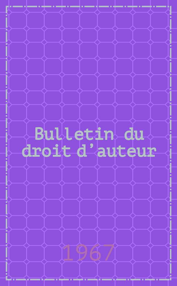 Bulletin du droit d’auteur : Revue trimestrielle d’information