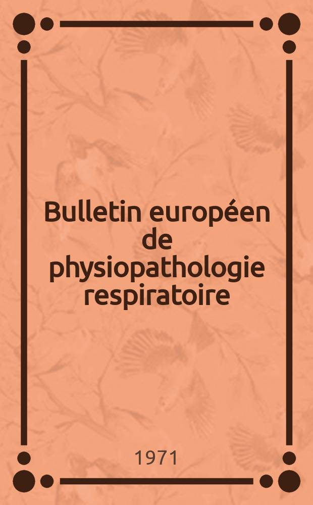 Bulletin européen de physiopathologie respiratoire : A journal of respiratory pathophysiology Publ. avec le concours du Centre nat. de la rech. sci. Vol.7, №6 : L’Oedème pulmonaire