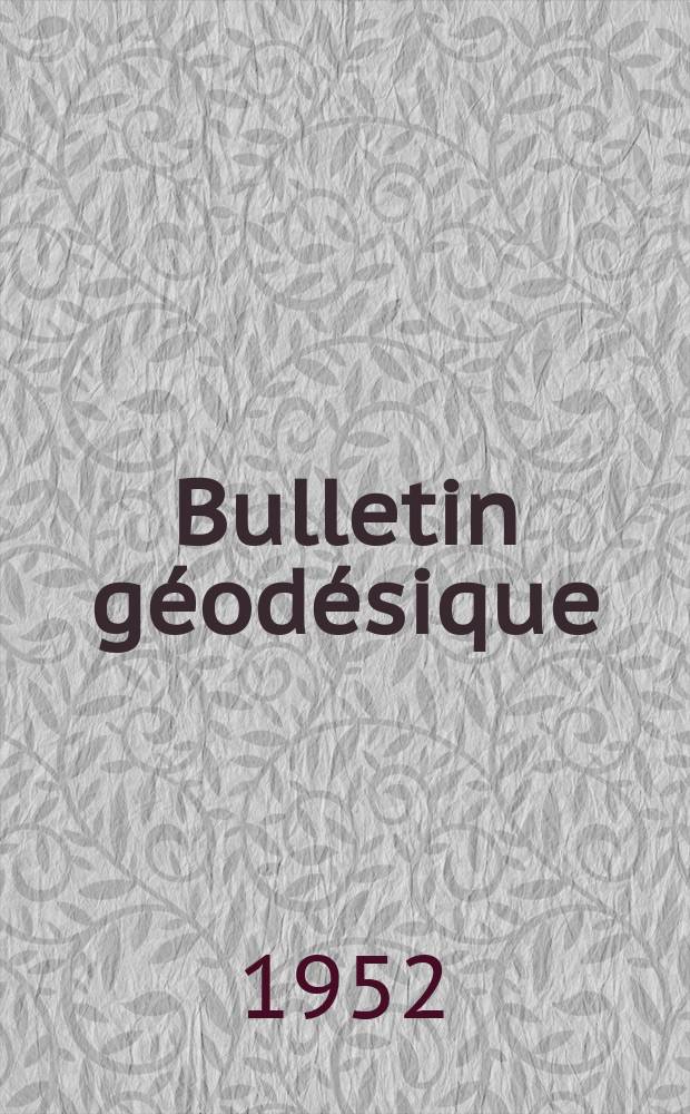 Bulletin géodésique : Organe de l’Association internationale de géodésie (Union géodésique et géophysique internationale). 1952, №25
