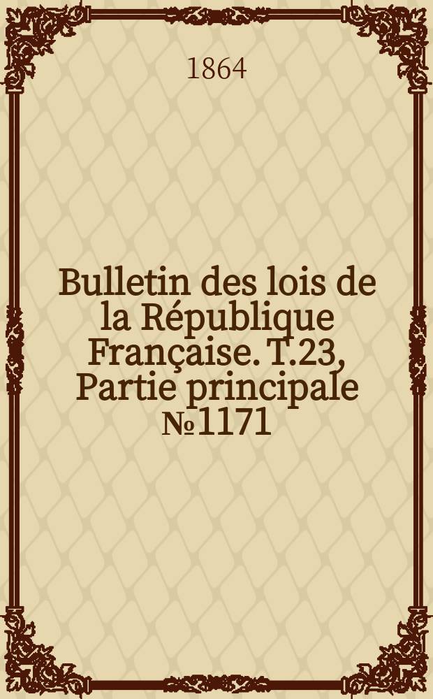 Bulletin des lois de la République Française. T.23, Partie principale №1171
