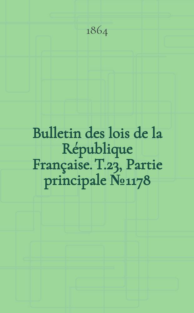 Bulletin des lois de la R&eacute;publique Fran&ccedil;aise. T.23, Partie principale №1178