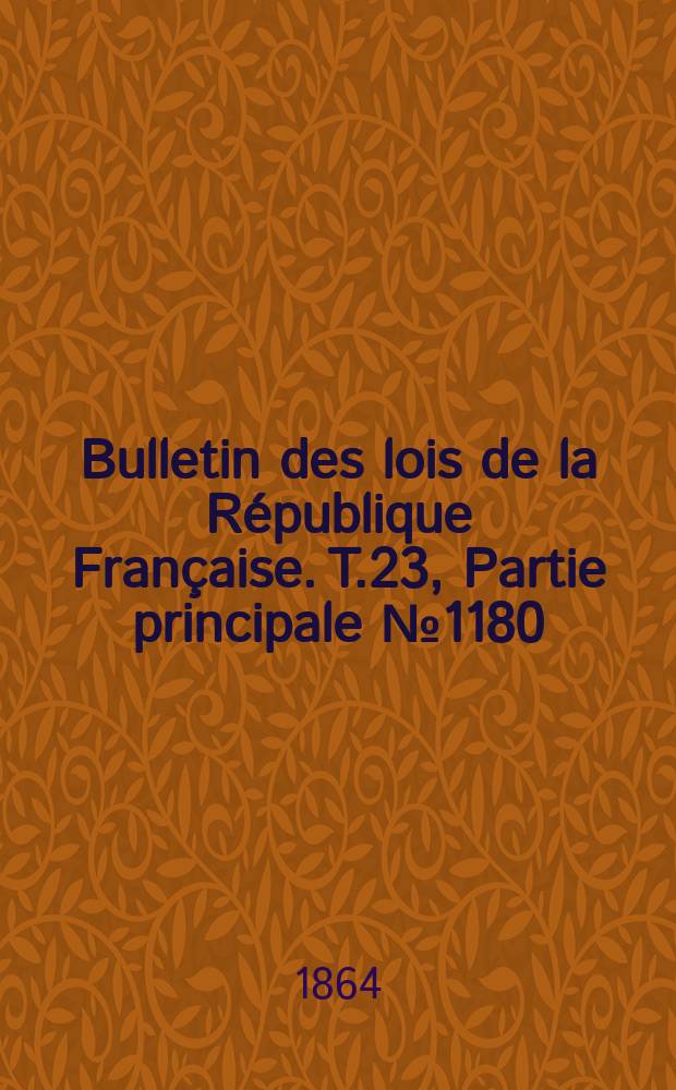 Bulletin des lois de la République Française. T.23, Partie principale №1180