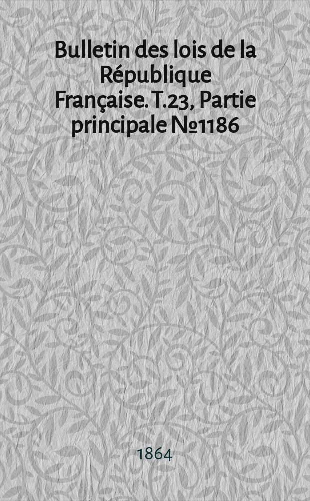 Bulletin des lois de la République Française. T.23, Partie principale №1186