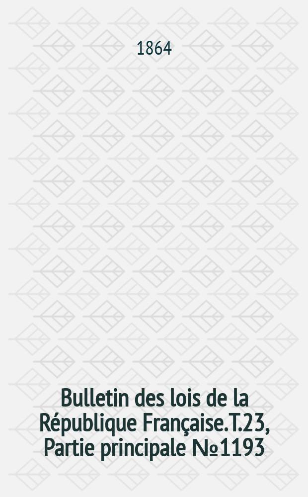 Bulletin des lois de la R&eacute;publique Fran&ccedil;aise. T.23, Partie principale №1193