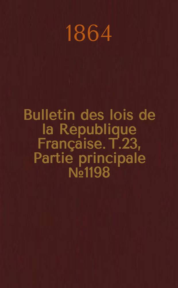 Bulletin des lois de la République Française. T.23, Partie principale №1198