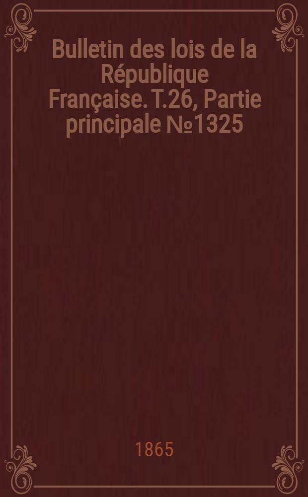Bulletin des lois de la République Française. T.26, Partie principale №1325