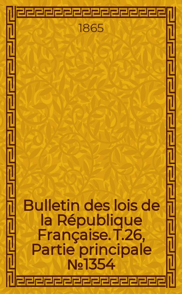 Bulletin des lois de la République Française. T.26, Partie principale №1354