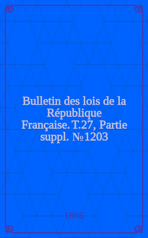 Bulletin des lois de la République Française. T.27, Partie suppl. №1203