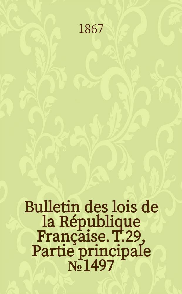 Bulletin des lois de la République Française. T.29, Partie principale №1497