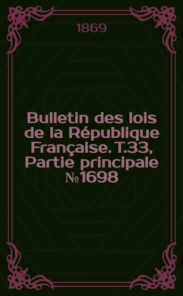 Bulletin des lois de la République Française. T.33, Partie principale №1698