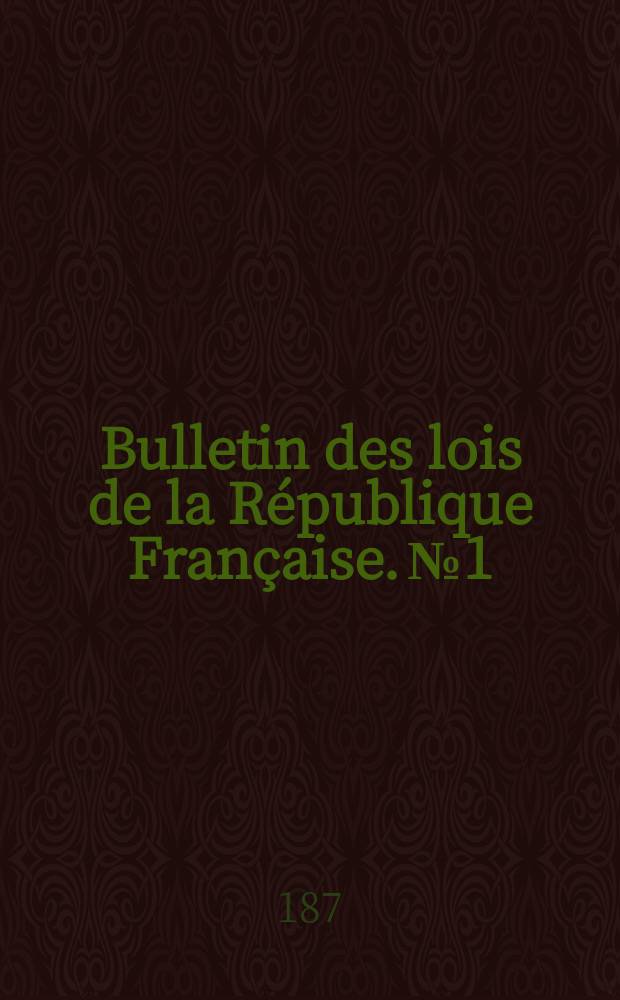 Bulletin des lois de la République Française. №1