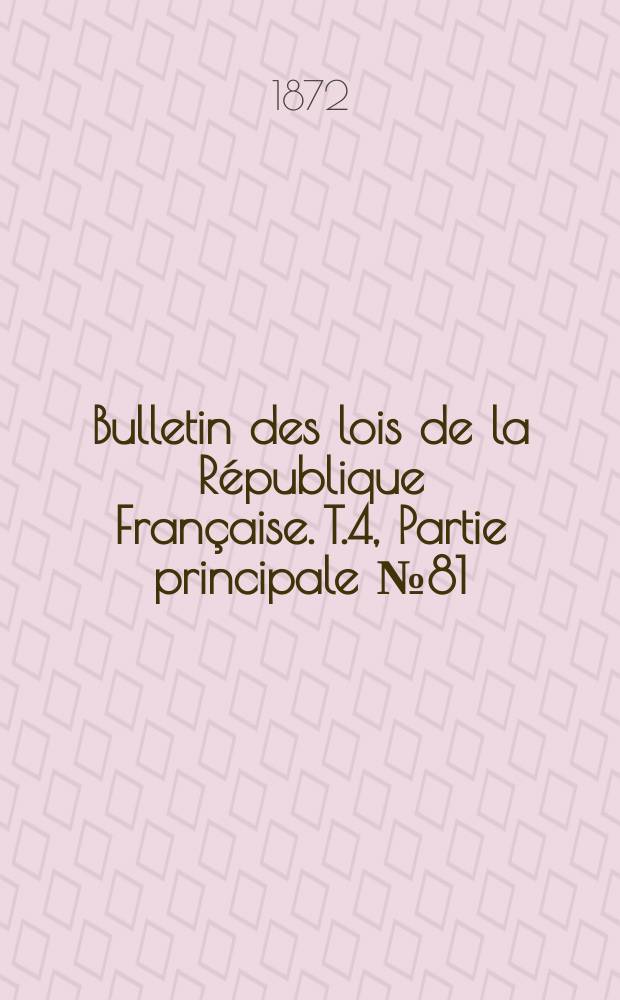 Bulletin des lois de la République Française. T.4, Partie principale №81