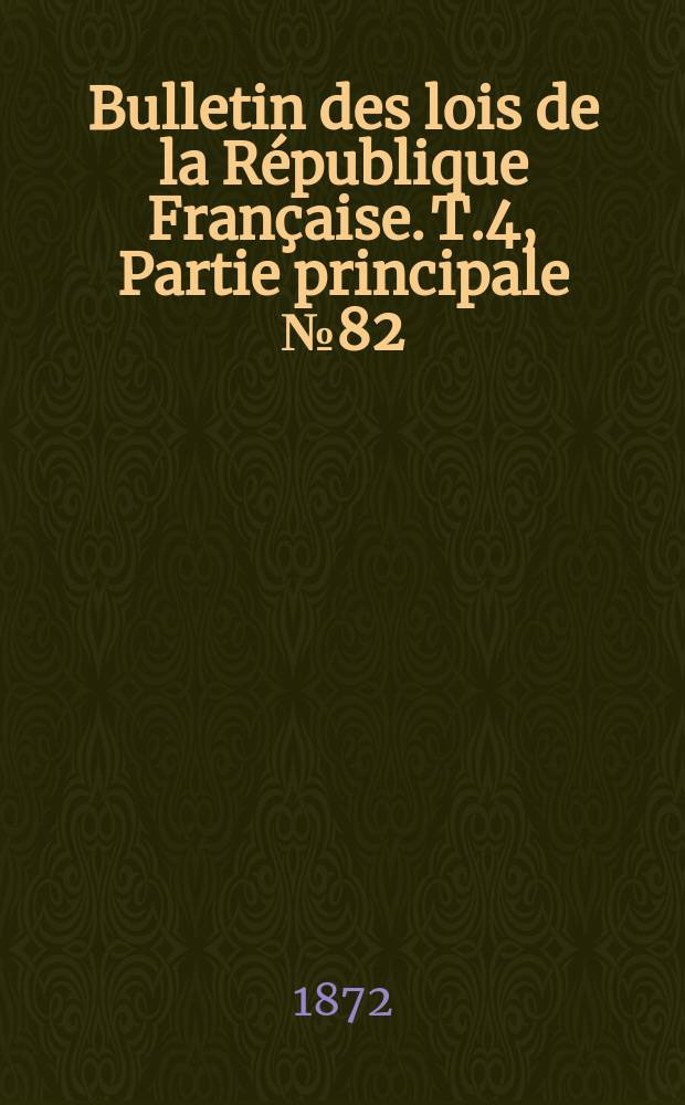Bulletin des lois de la République Française. T.4, Partie principale №82