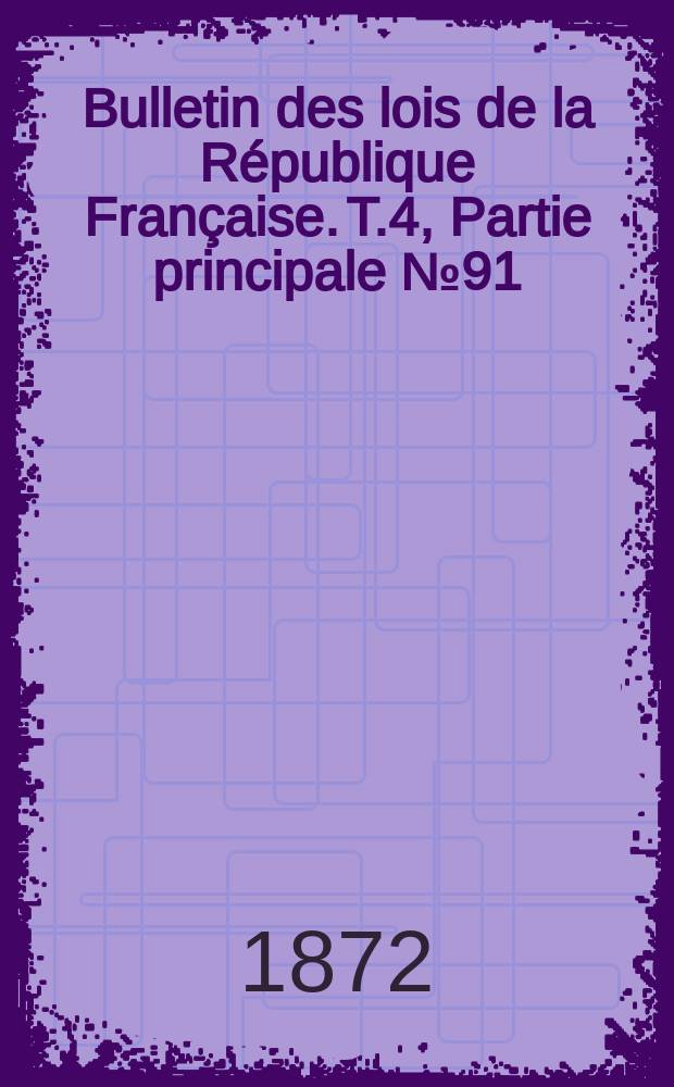 Bulletin des lois de la République Française. T.4, Partie principale №91