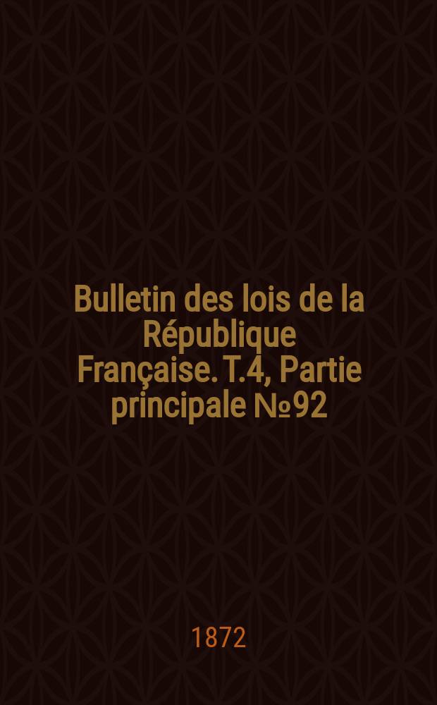 Bulletin des lois de la République Française. T.4, Partie principale №92