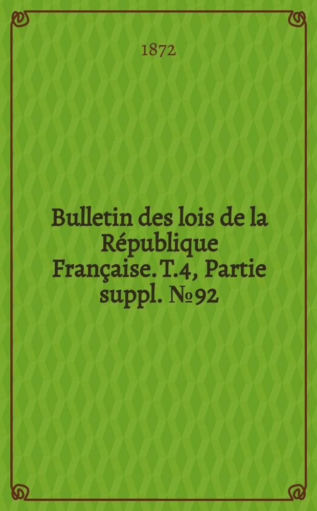 Bulletin des lois de la République Française. T.4, Partie suppl. №92