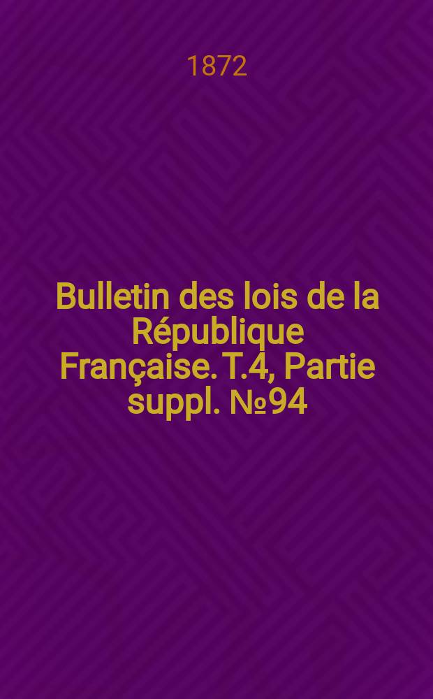Bulletin des lois de la République Française. T.4, Partie suppl. №94