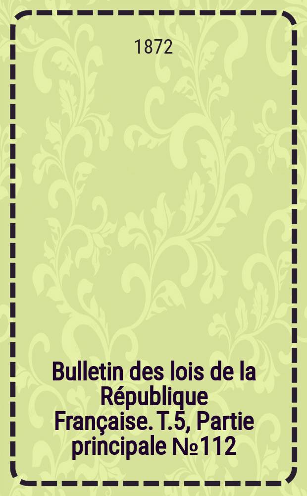 Bulletin des lois de la République Française. T.5, Partie principale №112