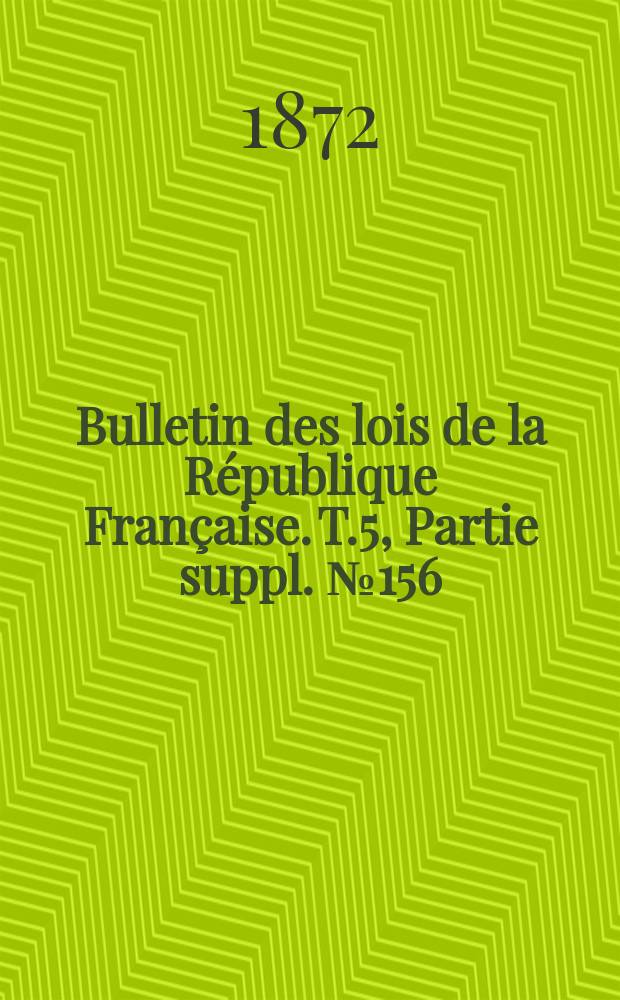 Bulletin des lois de la République Française. T.5, Partie suppl. №156