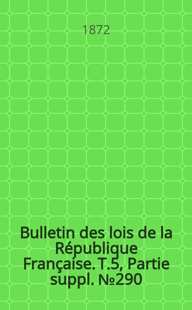 Bulletin des lois de la République Française. T.5, Partie suppl. №290