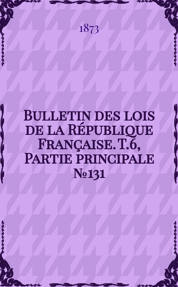 Bulletin des lois de la République Française. T.6, Partie principale №131