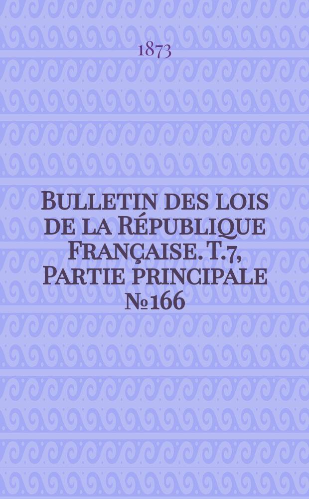 Bulletin des lois de la République Française. T.7, Partie principale №166