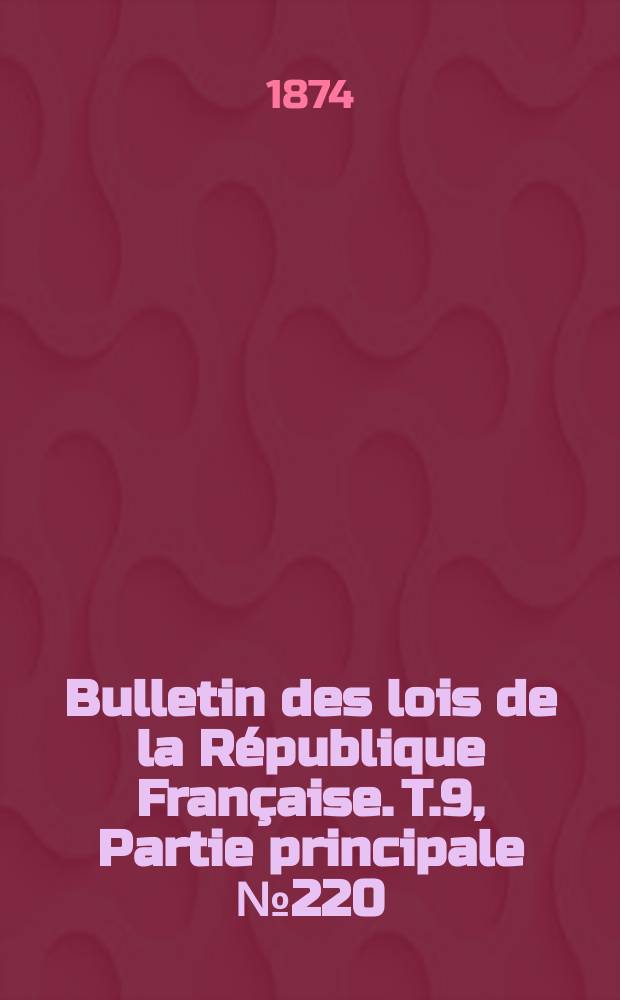Bulletin des lois de la République Française. T.9, Partie principale №220