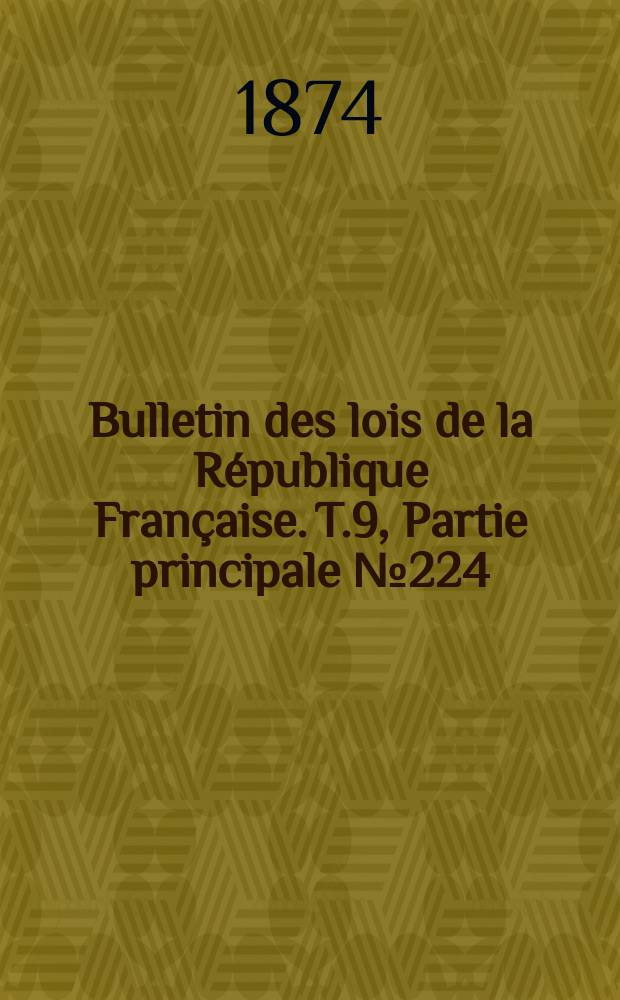 Bulletin des lois de la République Française. T.9, Partie principale №224