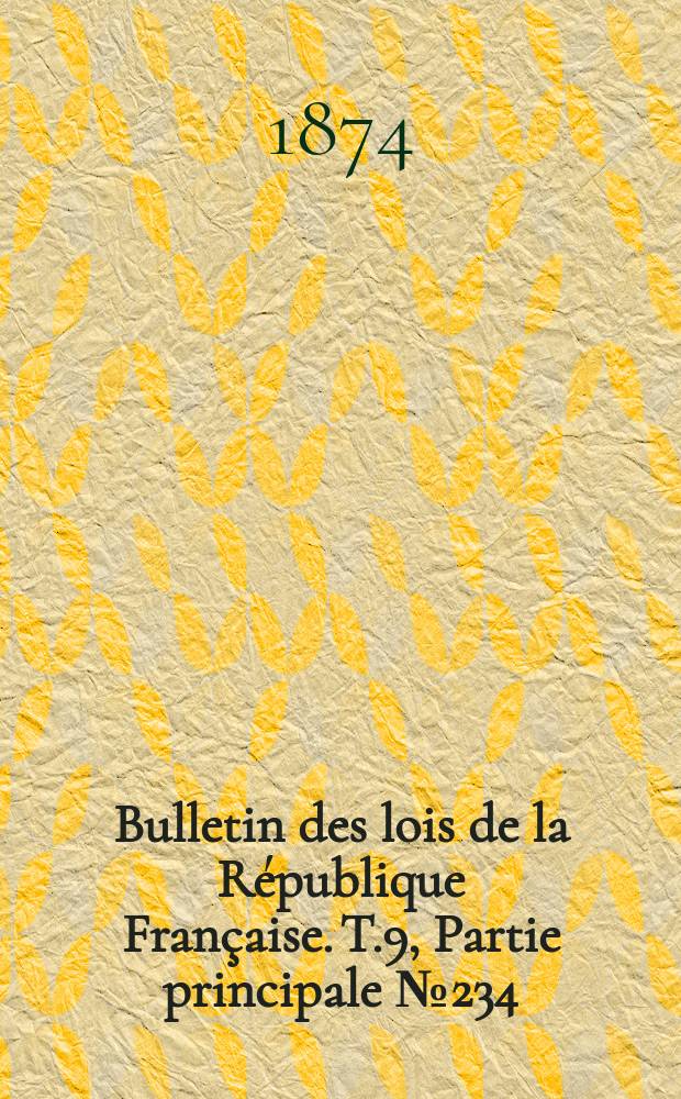 Bulletin des lois de la République Française. T.9, Partie principale №234