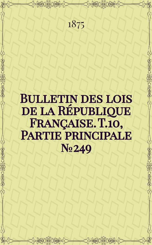 Bulletin des lois de la République Française. T.10, Partie principale №249