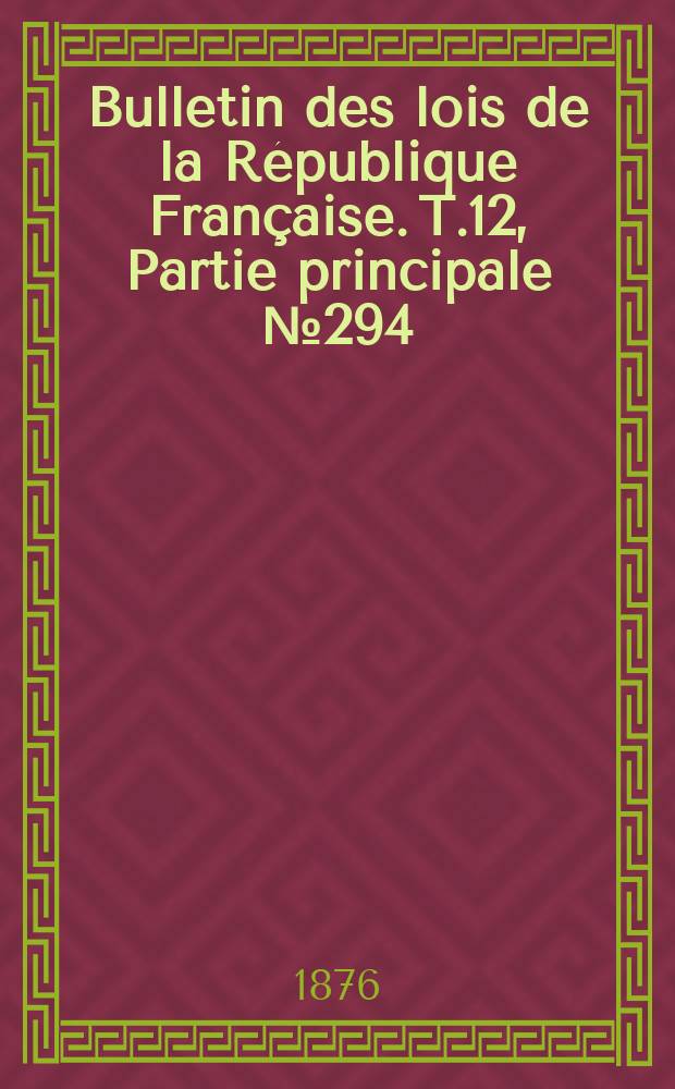 Bulletin des lois de la République Française. T.12, Partie principale №294