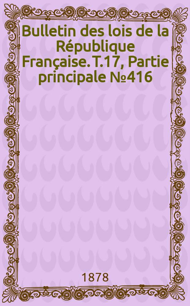 Bulletin des lois de la République Française. T.17, Partie principale №416