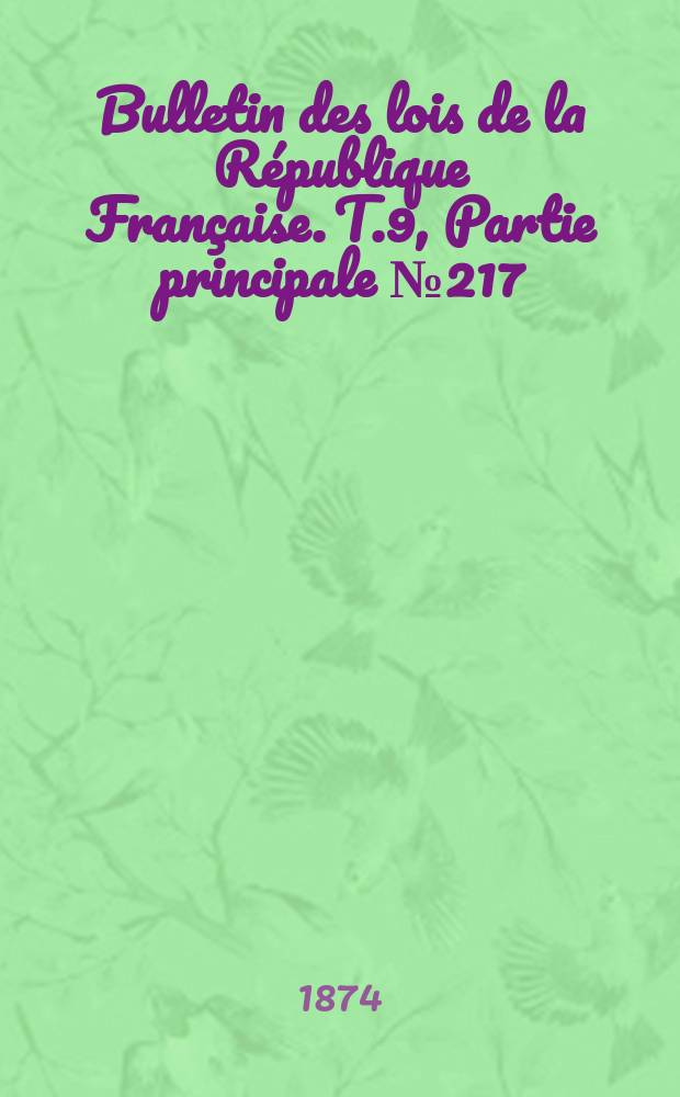 Bulletin des lois de la République Française. T.9, Partie principale №217
