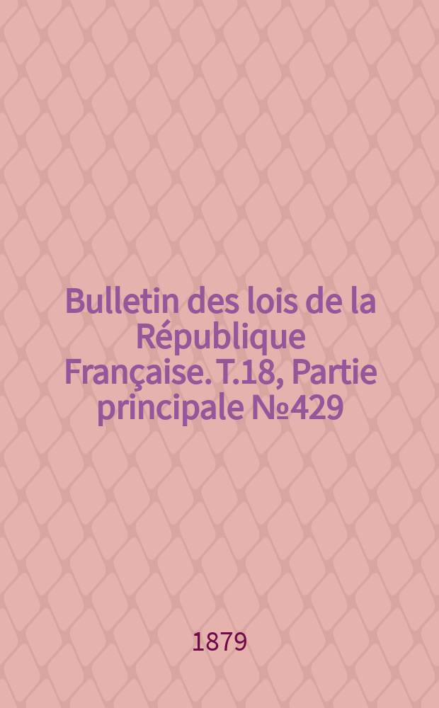 Bulletin des lois de la République Française. T.18, Partie principale №429
